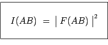 \begin{displaymath}\begin{array}{\vert c\vert}\hline { }\\ ~~I(AB) ~=~ \begin{ar...
...t c\vert}F(AB)\\ \end{array}^{\,2}~~\\ { }\\ \hline \end{array}\end{displaymath}
