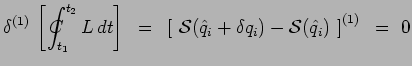 $\displaystyle \delta^{(1)}\,\left[\int_{t_1}^{t_2}\hspace{-.70cm}C\hspace{.30cm...
...mathcal{S}(\hat{q}_i + \delta q_i) - \mathcal{S}(\hat{q}_i)~\right]^{(1)} ~=~ 0$