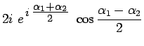 $\displaystyle 2i~e^{\scalebox{0.9}{$\,i$}\,\scalebox{1.2}{$\frac{\alpha_1+\alpha_2}{2}$}}~\cos\frac{\alpha_1-\alpha_2}{2}$