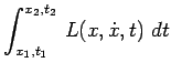 $\displaystyle \int_{x_1,t_1}^{x_2,t_2}\,L(x,\dot{x},t)~dt$