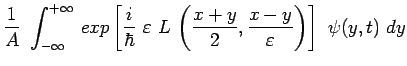 $\displaystyle \frac{1}{A}~\int_{-\infty}^{+\infty}\,exp\left[\frac{i}{\hbar}~\v...
...ilon~L\,\left(\frac{x+y}{2},\frac{x-y}{\varepsilon}\right)
\right]~\psi(y,t)~dy$