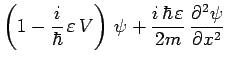 $\displaystyle \left(1-\frac{i}{\hbar}\,\varepsilon\,V\right)\,\psi +
\frac{i\,\hbar\,\varepsilon}{2m}\,\frac{\partial^2\psi}{\partial x^2}$