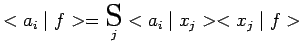 $\displaystyle <a_i\mid f>=\underset{j}{\scalebox{1.7}{S}}<a_i\mid x_j><x_j\mid f>$