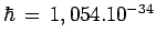 $ \hbar\,=\,1,054.10^{-34}$