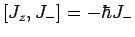 $ [J_z,J_-]=-\hbar J_-$