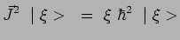 $\displaystyle \vec{J}^2~\mid \xi>~=~\xi~\hbar^2~\mid \xi>$