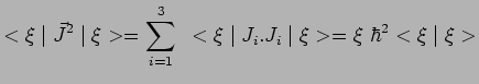 $\displaystyle <\xi\mid \vec{J}^2\mid \xi>=\sum\limits_{i=1}^3~<\xi\mid
J_i.J_i\mid \xi>=\xi~\hbar^2<\xi\mid \xi>$