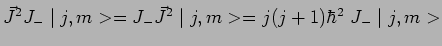 $ \vec{J}^2J_-\mid j,m>=J_-\vec{J}^2\mid j,m>=j(j+1)\hbar^2~J_-\mid j,m>$