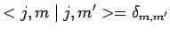 $\displaystyle <j,m\mid j,m^\prime>=\delta_{m,m^\prime}$