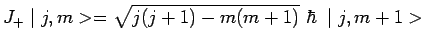 $ J_+\mid j,m>=\sqrt{j(j+1)-m(m+1)}~\hbar~\mid j,m+1>$