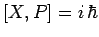 $\displaystyle [X,P]=i\,\hbar$