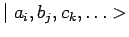 $ \mid
a_i,b_j,c_k,\ldots>$