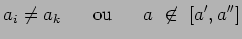 $\displaystyle a_i\not=a_k~~~~~\mathrm{ou}~~~~~a~\not\in~[a^\prime,a^{\prime\prime}]$