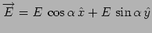 $\displaystyle \overrightarrow{E} = E\,\cos\alpha\,\hat{x}+E\,\sin\alpha\,\hat{y}$