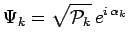 $\displaystyle \Psi_k=\sqrt{\mathcal{P}_k}\,e^{i\,\alpha_k}$